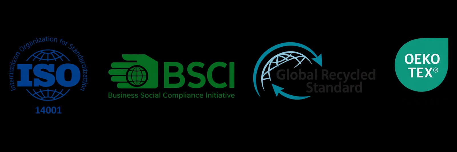 ISO, BSCI, Global Recycled Standard, OEKO-TEX certificates
